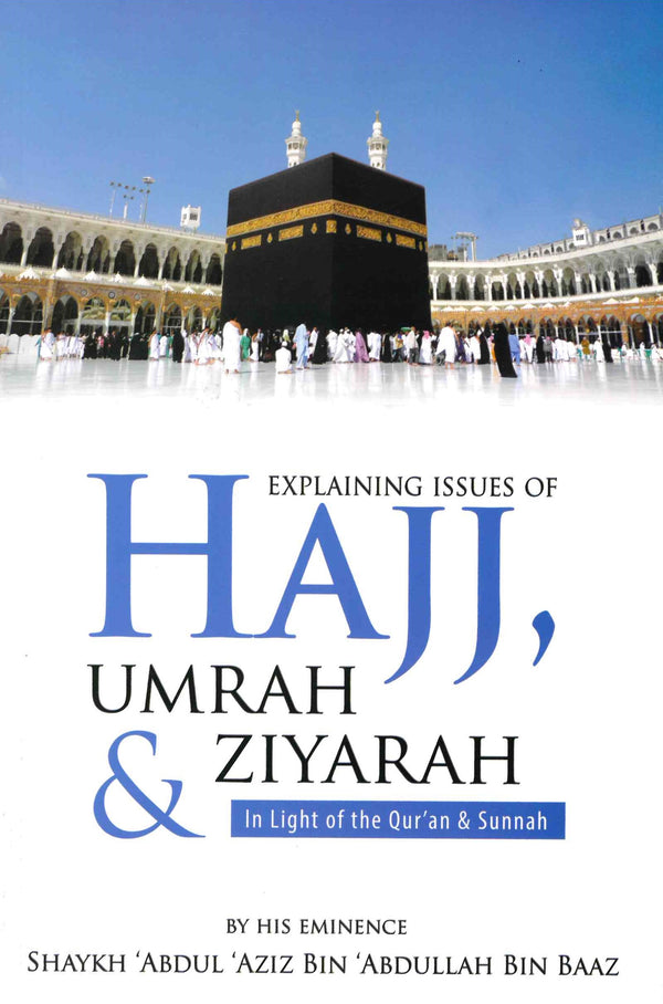 Explaining Issues of HAJJ UMRA & ZIYARAH in light of the Qur'an & Sunnah