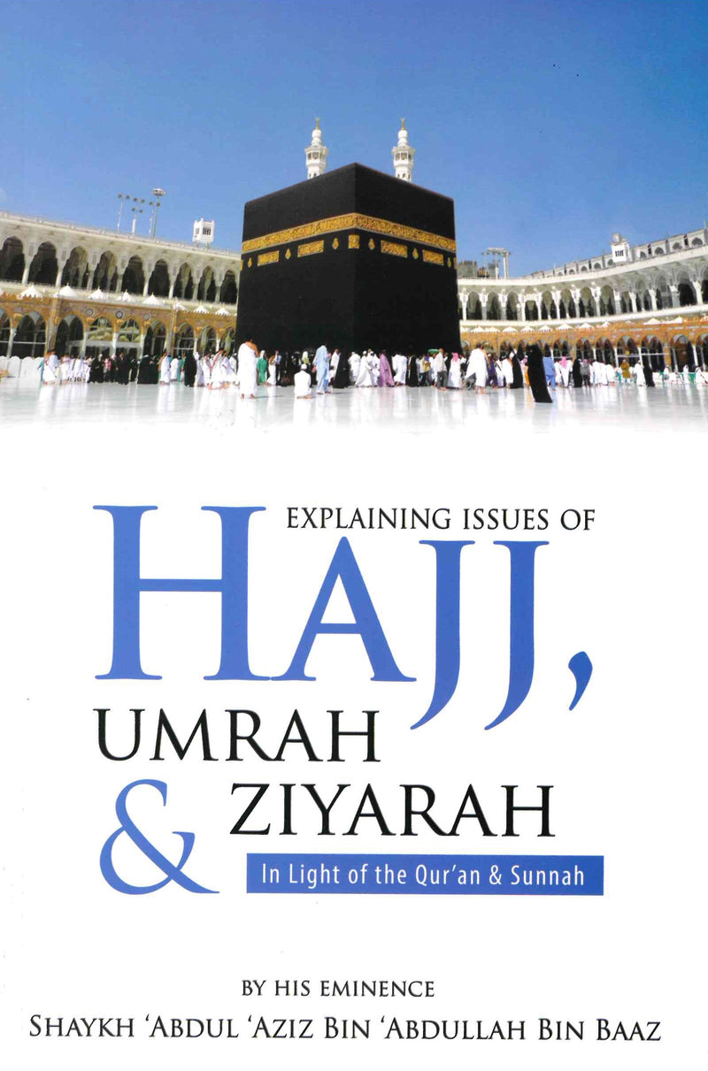 Explaining Issues of HAJJ UMRA & ZIYARAH in light of the Qur'an & Sunnah