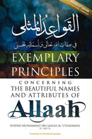The Exemplary Principles Concerning The Beautiful Names and Attributes of Allah by Shaykh Muhammad Ibn Saalih Al-Uthaymeen