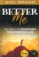 BETTER Me 365 Ways to Transform Your Everyday Life by Wael Ibrahim