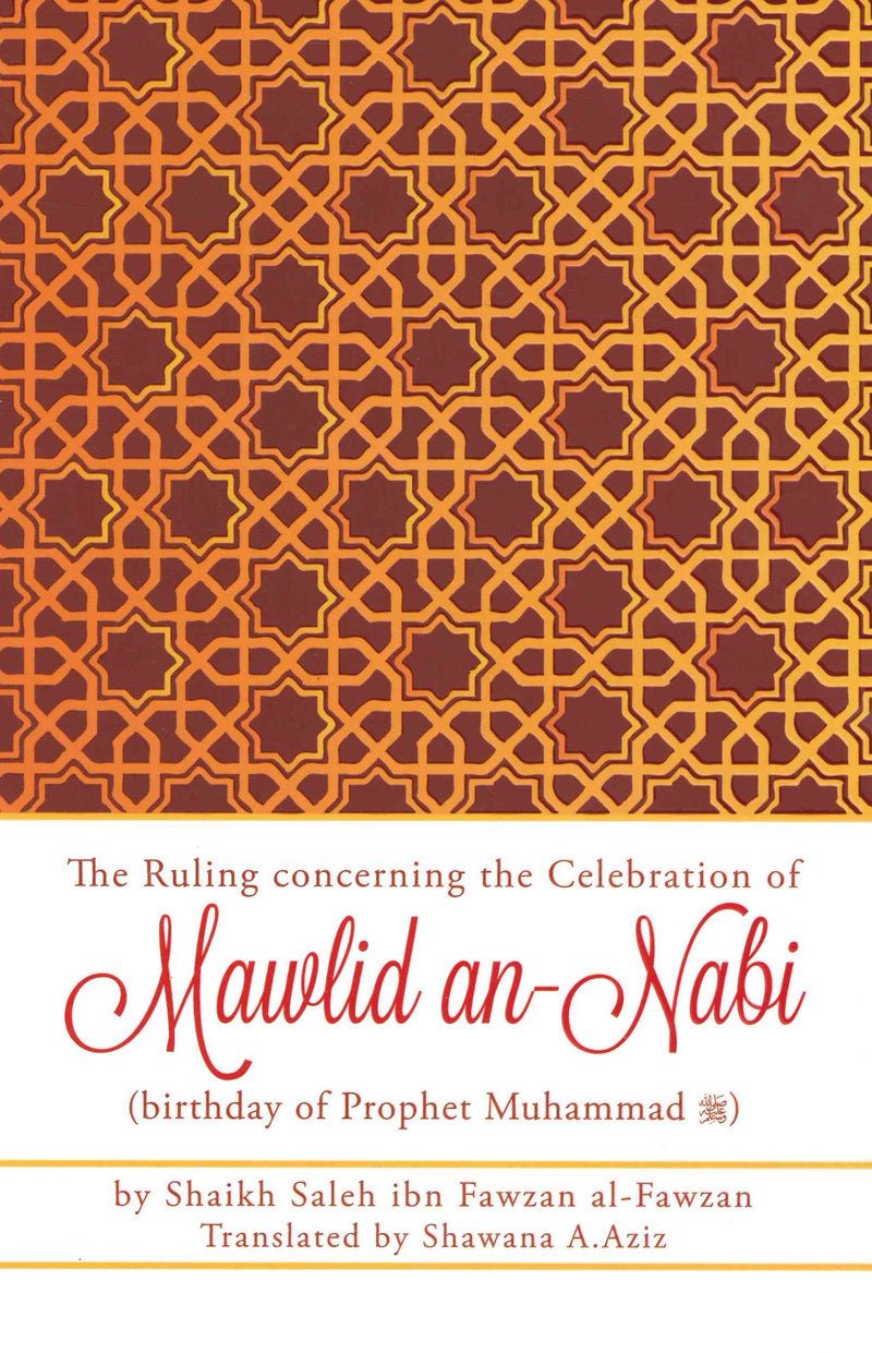 The Ruling concerning the Celebration of Mawlid an-Nabi (Birthday of Prophet Muhammad PBUH) by Shaikh Saleh ibn Fawzan al -Fawzan