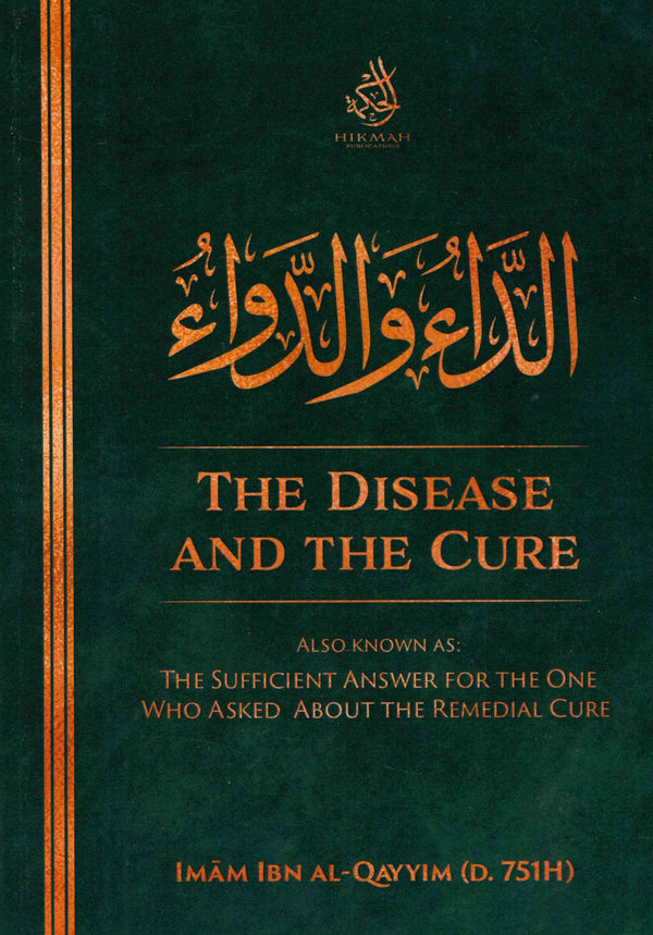 The Disease And The Cure by Imam Ibn Qayyim (D. 751H)