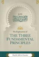 The Explanation Of The Three Fundamental Principles (Hardback) By Shaykh Dr.Saalih Al-Fawzaan H/B