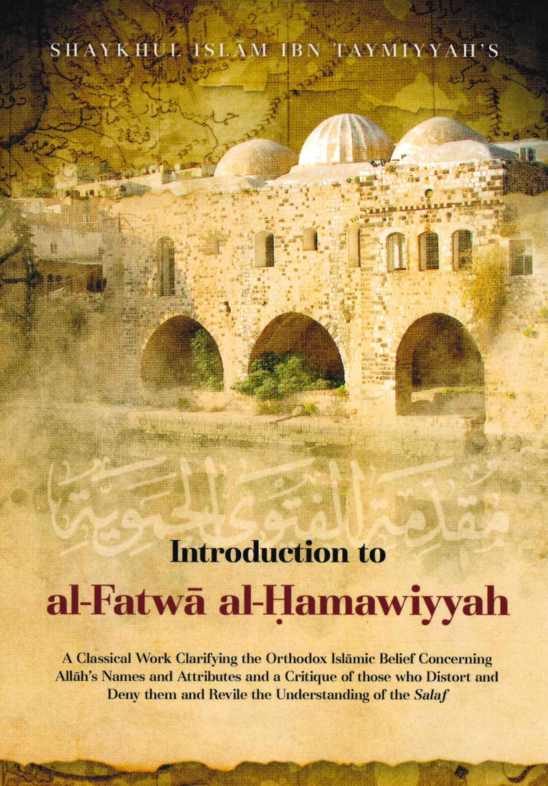Introduction To Al-Fatwa Al-Hamawiyyah By Shaykhul Islam Ibn Taymiyyah
