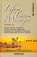 Life and the Times of the Messengers : From Al - Bidayah wan - Nihayah Ibn Katheer