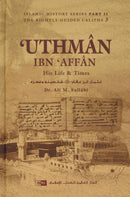 Uthman Ibn Affan: His Life and Times