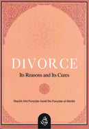 DIVORCE Its Reasons and Its Cures by Shaykh Abu Furayhan Jamal Ibn Furayhan-al-Harithi