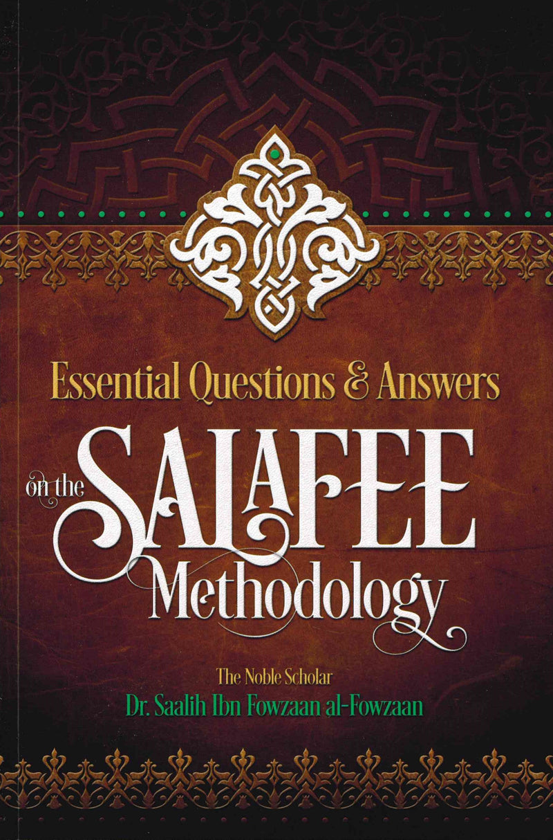 Essential Questions & Answers on the Salafee Methodology by Shaikh Salih Al-Fawzan