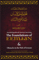 Essential Questions & Answers Concerning The Foundations Of Eemaan & Obstacles In The Path Of Eemaan by Shaikh Abdur-Rahman As-Sa’di