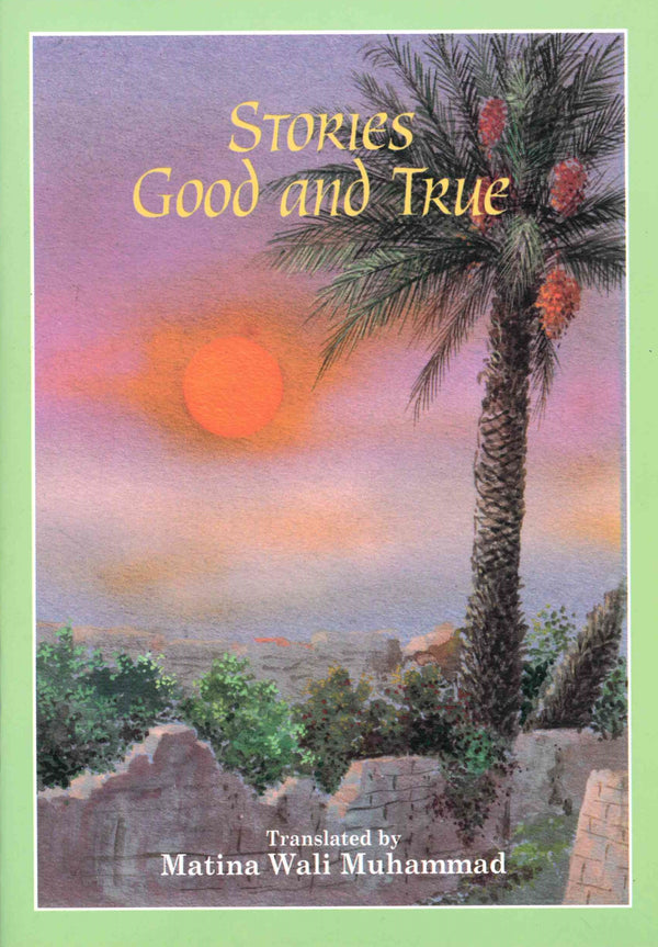 Stories Good and True by Matina Wali Mohammed