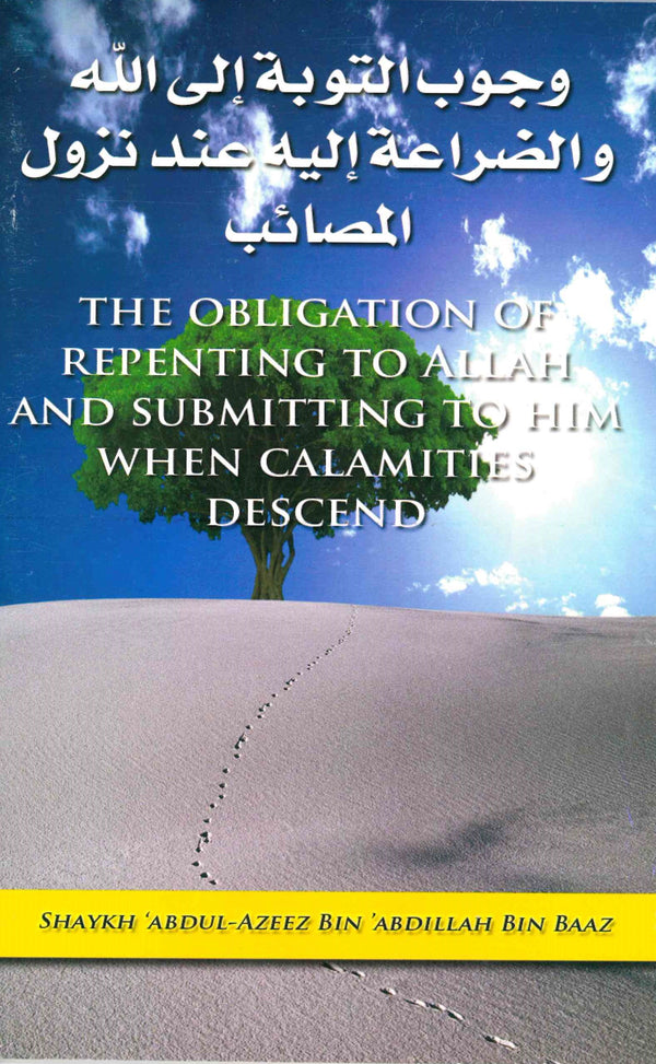 The Obligation of Repenting to Allah and submitting to Him when calamities descend by shaykh Abdul Azieez bin Baz