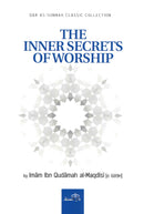 The Inner Secrets of worship by Imam Ibn Qudamah al-Maqdisi [d. 689H]