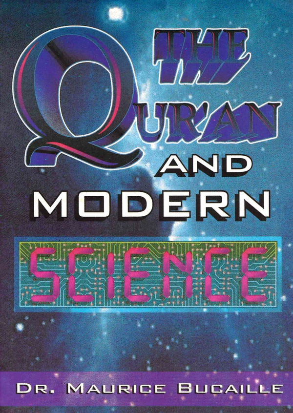 The Quran & Modern Science: Compatible or Incompatible? by Dr. Maurice Bucaille