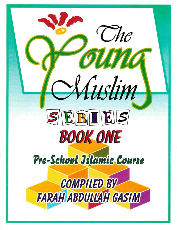 The Young Muslim Series Book 1 By Farah Abdullah Gasim