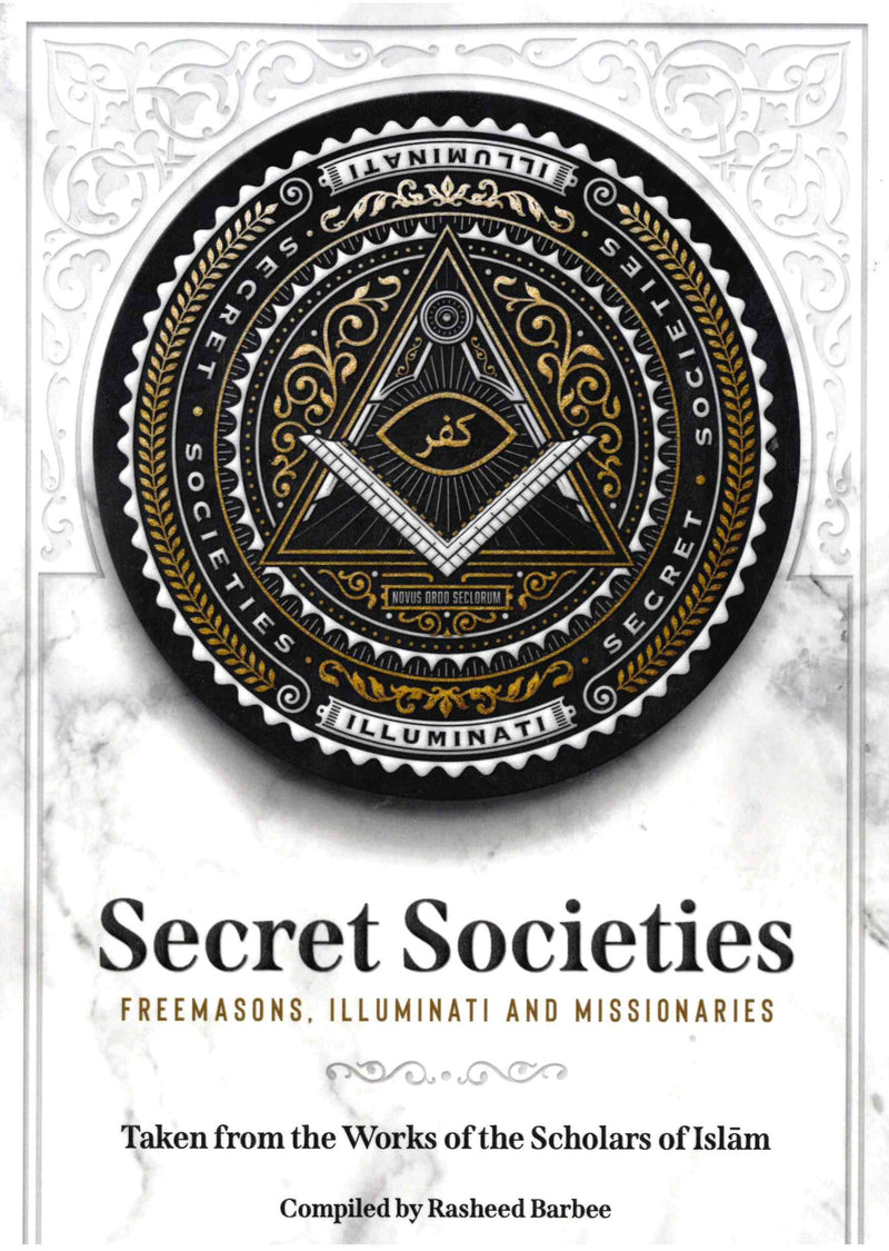 Secret Societies Freemasons, Illuminati and Missionaries Compiles by Rasheed Barbee
