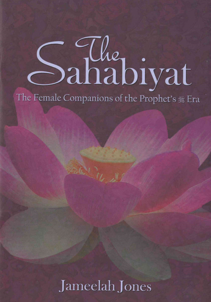Sahabiyat During The Prophets by Jameela Jones