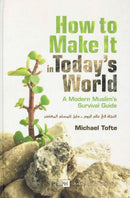 How to Make It in Today’s World: A Modern Muslim’s Survival Guide by Michael Tofte