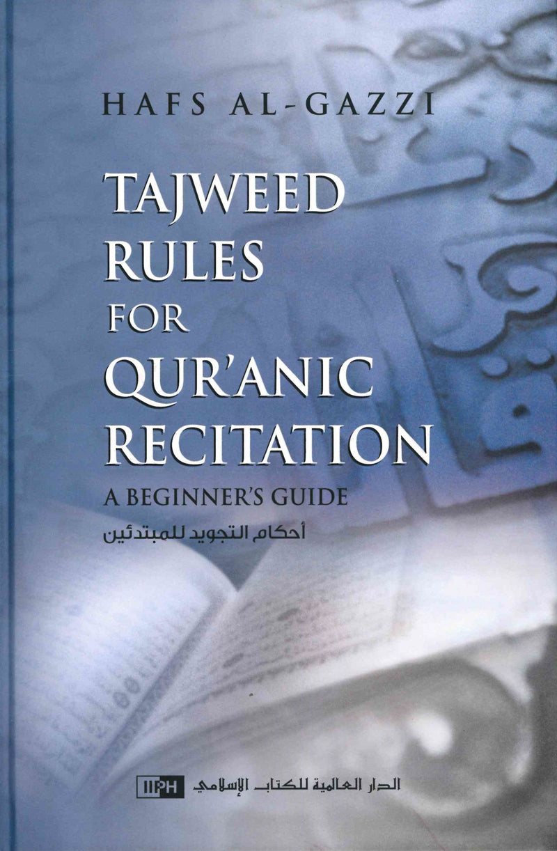 Tajweed Rules for Qur’anic Recitation – A Beginner’s Guide by Hafs Al-Gazzi