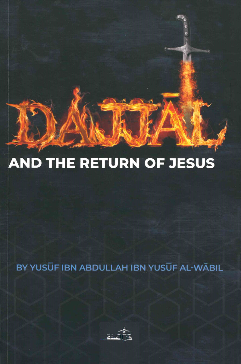 The Dajjal And The Return of Jesus by Yusuf Abdullah ibn Yusuf al-Wabil