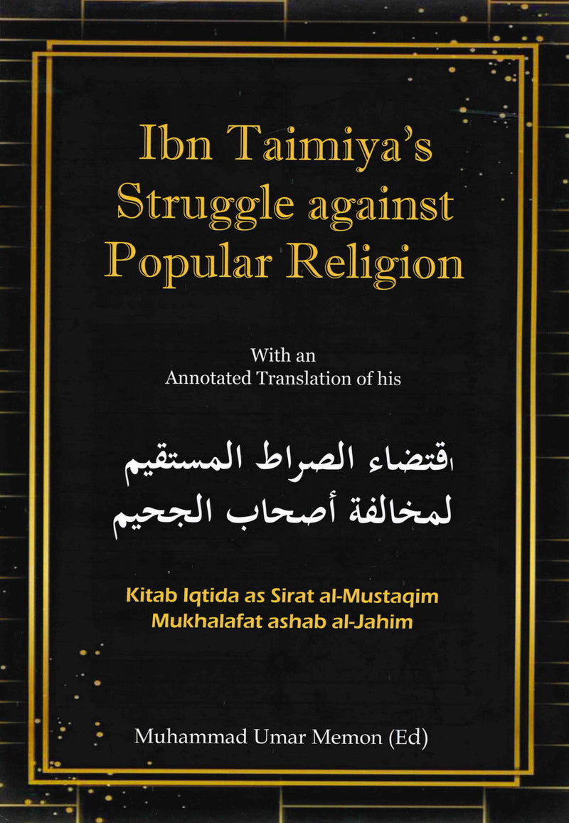 Ibn Taimiya's Struggle against Popular Religioin by Muhammad Umar Memon (ED)