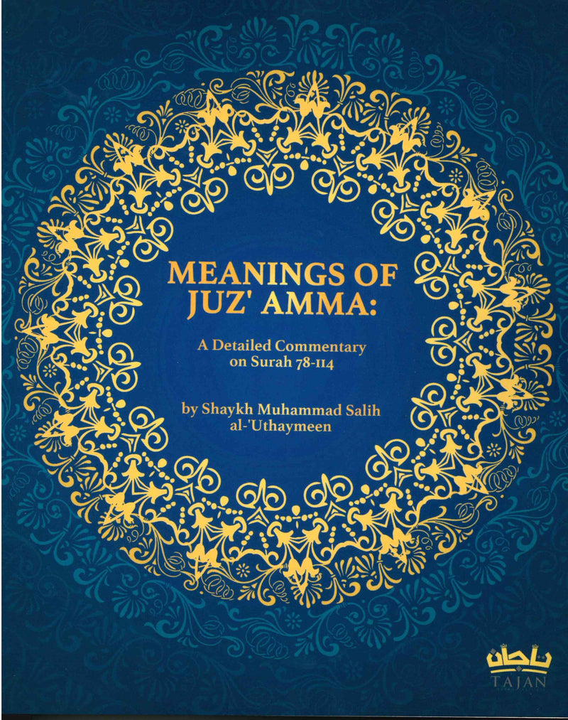 Meaning of Juz' Amma: A Detailed Commentary on Surah 78-144 by Shaykh Muhammad Salih al-Utahymeen